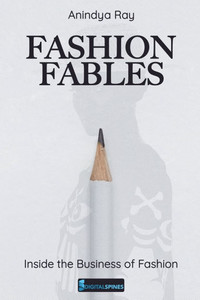 Fashion Fables : Inside the Business of Fashion Fashion Fables : Inside the Business of Fashion