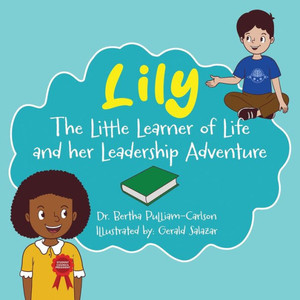 Lily : The Adventures of Learning, the Power of Teamwork Lily : The Adventures of Learning, the Power of Teamwork