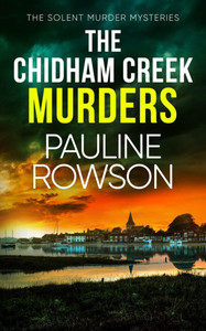 The Chidham Creek Murders : A Gripping Crime Thriller Full of Twists The Chidham Creek Murders : A Gripping Crime Thriller Full of Twists