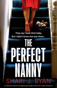 The Perfect Nanny : An Absolutely Addictive and Gripping Psychological Thriller with a Breath-taking Twist The Perfect Nanny : An Absolutely Addictive and Gripping Psychological Thriller with a Breath-taking Twist