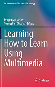 Learning How To Learn Using Multimedia (Lecture Notes In Educational Technology) Learning How To Learn Using Multimedia (Lecture Notes In Educational Technology)
