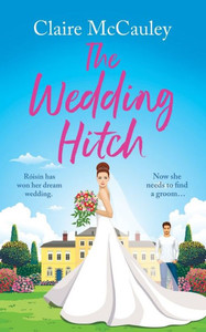 The Wedding Hitch : A Laugh-out-loud Enemies to Lovers Rom-com