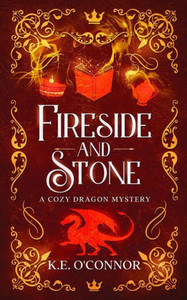 Fireside and Stone : A Cozy Dragon Mystery