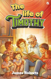 The Life of Timothy The Life of Timothy