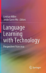 Language Learning With Technology: Perspectives From Asia Language Learning With Technology: Perspectives From Asia