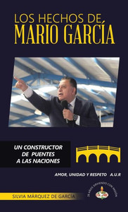 Los Hechos de Mario García : Un Constructor de Puentes a Las Naciones