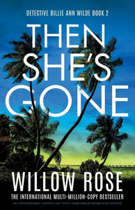 Then She's Gone : An Unputdownable, Gripping and Twisty Crime Thriller Packed with Suspense