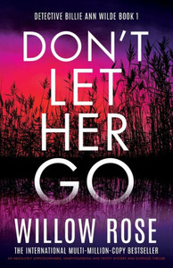 Don't Let Her Go : An Absolutely Unputdownable, Heart-pounding and Twisty Mystery and Suspense Thriller