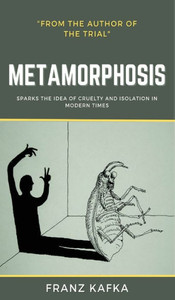 The Metamorphosis : Franz Kafka The Metamorphosis : Franz Kafka