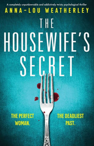 The Housewife's Secret : A Completely Unputdownable and Addictively Twisty Psychological Thriller The Housewife's Secret : A Completely Unputdownable and Addictively Twisty Psychological Thriller