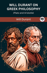 Will Durant on Greek Philosophy : Plato and Aristotle (Grapevine Edition) Will Durant on Greek Philosophy : Plato and Aristotle (Grapevine Edition)