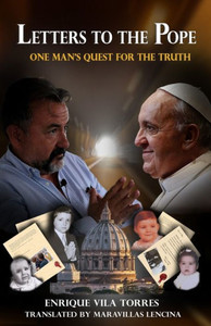 Letters to the Pope : One Man's Quest for the Truth Letters to the Pope : One Man's Quest for the Truth