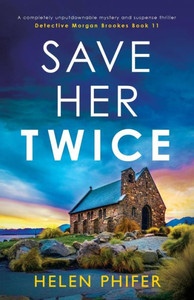 Save Her Twice : A Completely Unputdownable Mystery and Suspense Thriller