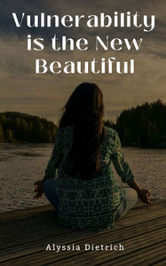 Vulnerability is the New Beautiful Vulnerability is the New Beautiful