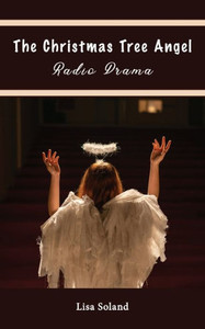 The Christmas Tree Angel Radio Drama The Christmas Tree Angel Radio Drama