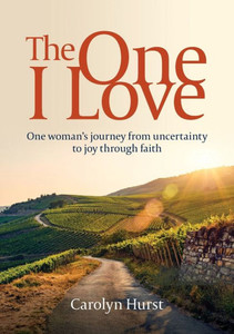 The One I Love : One Woman's Journey from Uncertainty to Joy Through Faith The One I Love : One Woman's Journey from Uncertainty to Joy Through Faith