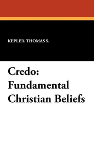 Credo : Fundamental Christian Beliefs Credo : Fundamental Christian Beliefs