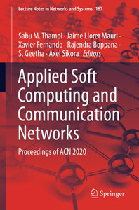 Applied Soft Computing And Communication Networks: Proceedings Of Acn 2020 (Lecture Notes In Networks And Systems)