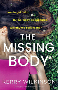 The Missing Body : A Completely Addictive Mystery Thriller
