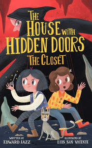The House with Hidden Doors : The Closet - Kids Mystery Book Series for Children Ages 6-10 (the Door Guardians Mystery Adventures - Book 1)