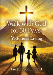 Walk with God for 30 Days : Victorious Living Walk with God for 30 Days : Victorious Living