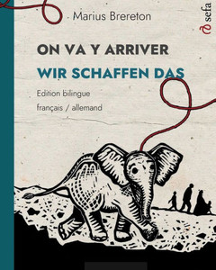 ON VA Y ARRIVER - WIR SCHAFFEN DAS (français - allemand) : Un album illustré en deux langues