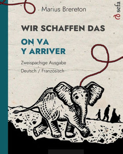 WIR SCHAFFEN DAS - ON VA Y ARRIVER (Deutsch - Französisch) : Ein Bilderbuch in zwei Sprachen