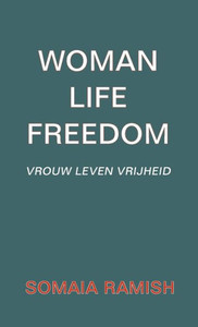 Woman Life Freedom : Vrouw Leven Vrijheid Woman Life Freedom : Vrouw Leven Vrijheid