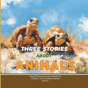 Three Stories About Animals Three Stories About Animals