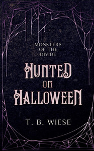 Hunted on Halloween : A Standalone Holiday Monster Romance Novella Hunted on Halloween : A Standalone Holiday Monster Romance Novella