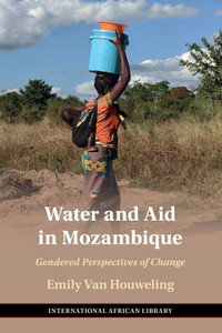 Water and Aid in Mozambique : Gendered Perspectives of Change Water and Aid in Mozambique : Gendered Perspectives of Change