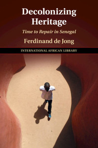 Decolonizing Heritage : Time to Repair in Senegal Decolonizing Heritage : Time to Repair in Senegal