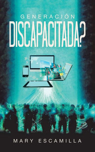 Generación Discapacitada? Generación Discapacitada?