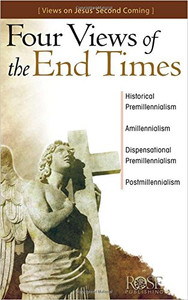 Four Views of the End Times: Christian Views on Jesus' Second Coming Four Views of the End Times: Christian Views on Jesus' Second Coming