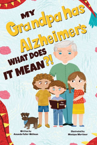 My Grandpa Has Alzheimers; What Does it Mean My Grandpa Has Alzheimers; What Does it Mean