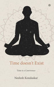 Time Doesn't Exist : Time is a Convivence Time Doesn't Exist : Time is a Convivence