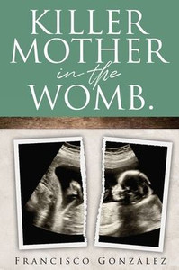 Killer Mother in the Womb.