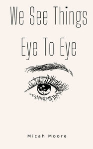 We See Things Eye To Eye