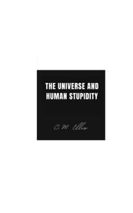 The Universe and Human Stupidity The Universe and Human Stupidity