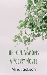 The Four Seasons : A Poetry Novel The Four Seasons : A Poetry Novel
