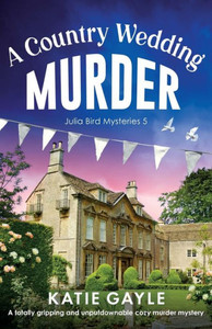 A Country Wedding Murder : A Totally Gripping and Unputdownable Cozy Murder Mystery