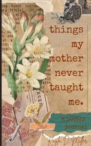 Things My Mother Never Taught Me Things My Mother Never Taught Me