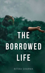 The Borrowed Life The Borrowed Life