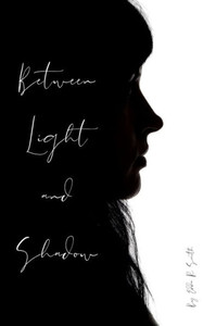 Between Light and Shadow Between Light and Shadow