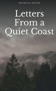 Letters From a Quiet Coast Letters From a Quiet Coast