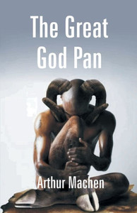 The Great God Pan : And The Inmost Light The Great God Pan : And The Inmost Light