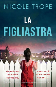 La figliastra : Un thriller psicologico coinvolgente con un finale inaspettato