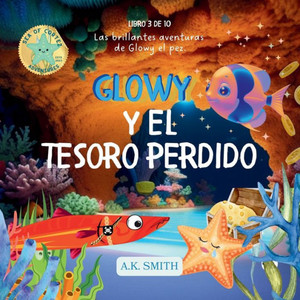 Glowy Y El Tesoro Perdido : Spanish Edition Glowy Y El Tesoro Perdido : Spanish Edition