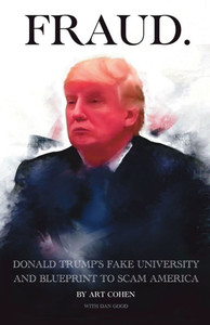 Fraud : DONALD TRUMP's FAKE UNIVERSITY AND BLUEPRINT TO SCAM AMERICA Fraud : DONALD TRUMP's FAKE UNIVERSITY AND BLUEPRINT TO SCAM AMERICA