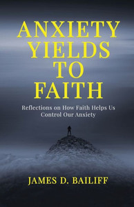 Anxiety Yields to Faith : Reflections on How FAITH Helps Us Control Our Anxiety